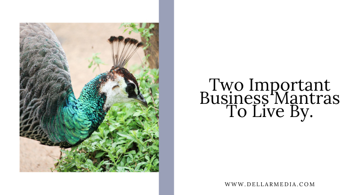 Two Important Business Mantras To Live By